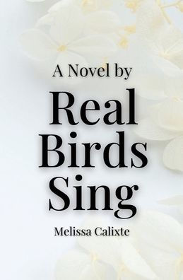 Real Birds Sing: The Novel