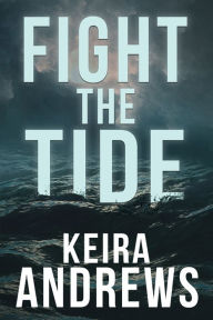 Title: Fight the Tide, Author: Keira Andrews