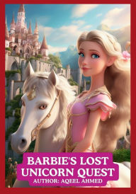 Title: Barbie's Lost Unicorn Quest, Author: Aqeel Ahmed