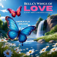 Title: Bella's Wings of Love, Author: McKayla Julian