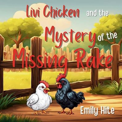 Livi Chicken and the Mystery of the Missing Rake