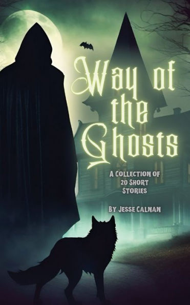 Way Of The Ghosts: A Collection Of 20 Short Stories
