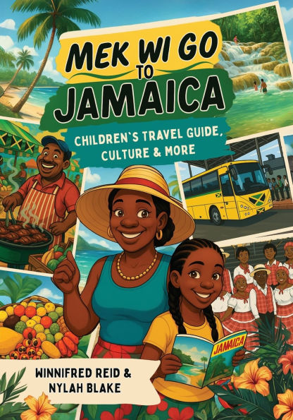 Mek Wi Go To Jamaica: Children's Travel Guide, Culture & More