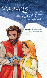 Title: Journey with Joseph (Haitian Creole), Author: Samuel G Schaefer