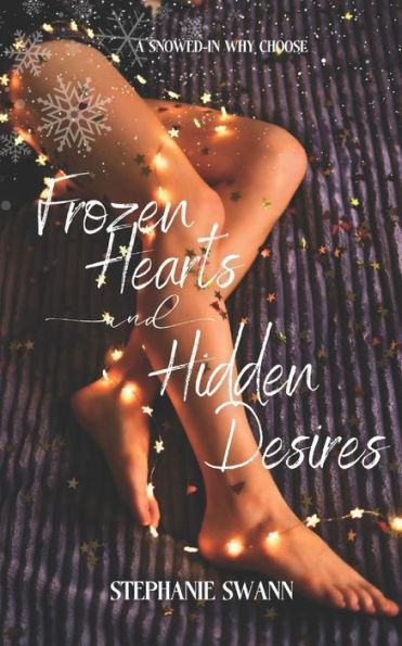 Frozen Hearts and Hidden Desires: A Snowed In, Forced Proximity Christmas Story