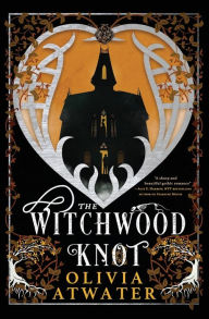Title: The Witchwood Knot, Author: Olivia Atwater