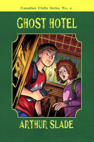 Title: Ghost Hotel, Author: Arthur Slade