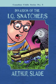 Title: Invasion of the IQ Snatchers, Author: Arthur Slade