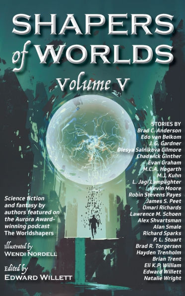 Shapers of Worlds Volume V: Science fiction and fantasy by authors featured on The Worldshapers podcast