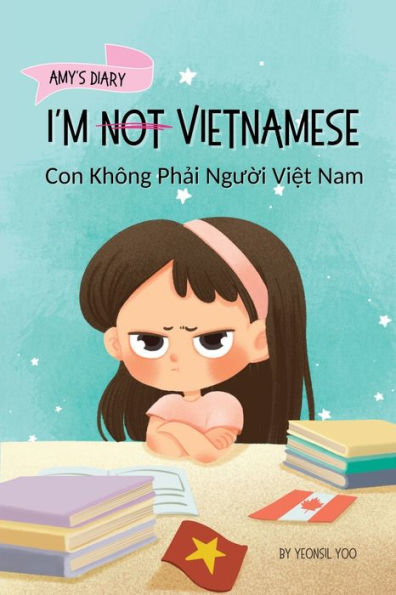 I'm Not Vietnamese (Con Khï¿½ng Phải Người Việt Nam): A Story About Identity, Language Learning, and Building Confidence Through Small Wins Bilingual Children's Book Written English