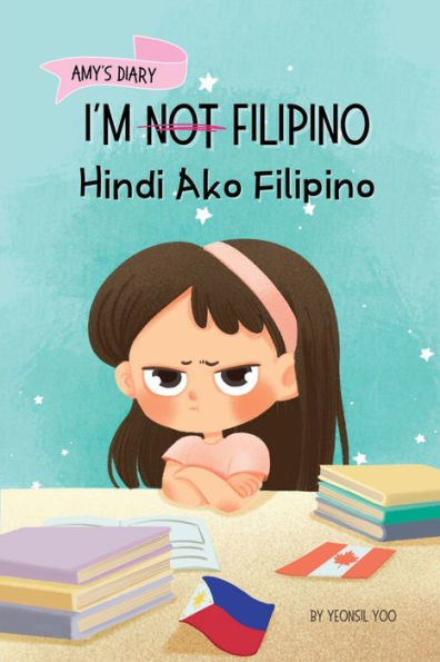 I'm Not Filipino (Hindi Ako Filipino): A Story About Identity, Language Learning, and Building Confidence Through Small Wins Bilingual Children's Book Written Tagalog English