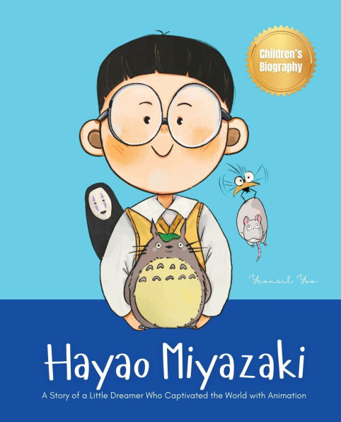 Hayao Miyazaki: a Story of Little Dreamer Who Captivated the World with Animation Biography Book for Kids About Perseverance and Growth Mindset