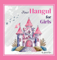 Title: First Hangul for Girls: Bilingual Korean-English Baby's First Hangul Words (Korean Alphabet Learning for Ages 1-5), Author: Yeonsil Yoo