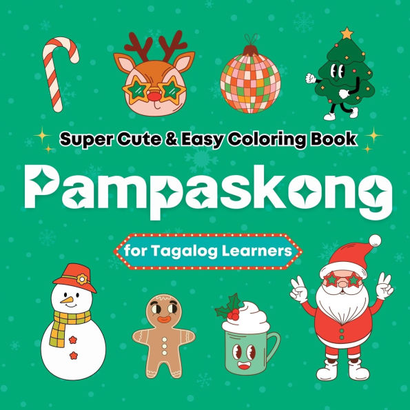 Super Cute & Easy Christmas Coloring Book for Tagalog Language Learners: Relaxing and Fun Coloring & Handwriting Activity Book for Filipino Adults, Teens, and Kids