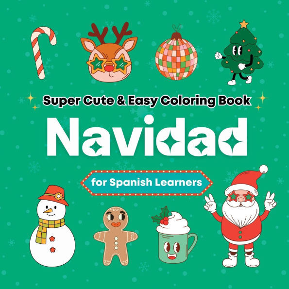 Super Cute & Easy Christmas Coloring Book for Spanish Language Learners: Relaxing and Fun Coloring & Handwriting Activity Book for Adults, Teens, and Kids