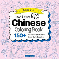 Title: My Big Chinese Coloring Book for Kids: 150+ Essential First Words in Simplified Chinese, Pinyin, and English with Fun Doodles to Color Chinese-English Bilingual Edition, Author: Upfly Books