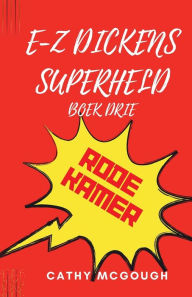 Title: E-Z DICKENS SUPERHELD BOEK DRIE: RODE KAMER, Author: Cathy McGough