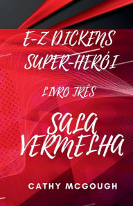 Title: E-Z Dickens Super-Herï¿½i Livro Trï¿½s: Sala Vermelha, Author: Cathy McGough