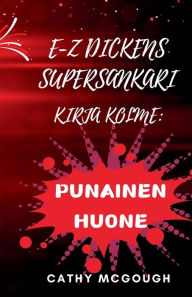 Title: E-Z Dickens Supersankari Kirja Kolme: Punainen Huone, Author: Cathy McGough