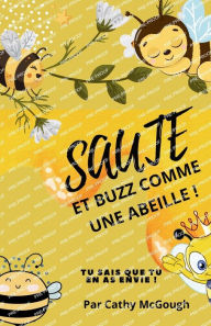 Title: Saute Et Buzz Comme Une Abeille!, Author: Cathy McGough