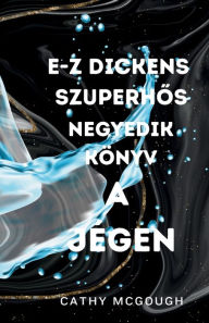 Title: E-Z Dickens SzuperhŐs Negyedik Kï¿½nyv: A Jï¿½gen, Author: Cathy McGough