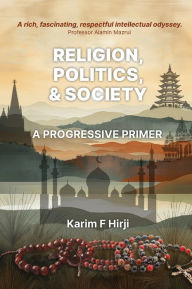Title: Religion, politics and society: a progressive primer, Author: Karim Hirji