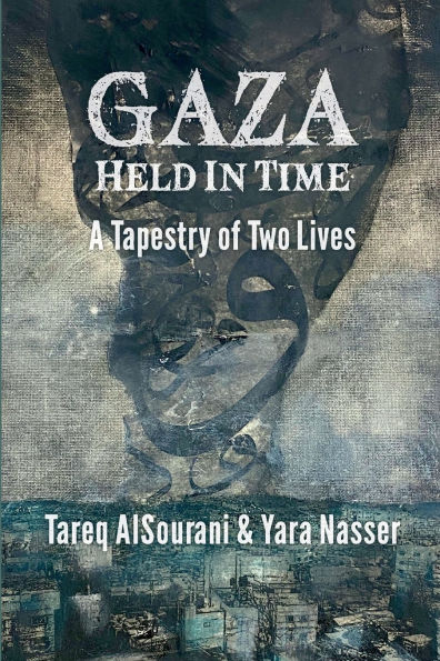 Gaza Held in Time: A Tapestery of Two Lives