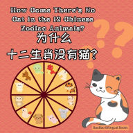 Title: How Come There's No Cat in the 12 Chinese Zodiac Animals?: Bilingual Children's Book in English & Chinese & Pinyin, Author: Baobao Bilingual Books