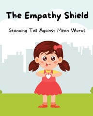 Title: The Empathy Shield: Standing Tall Against Mean Words, Author: Charlotte Chang