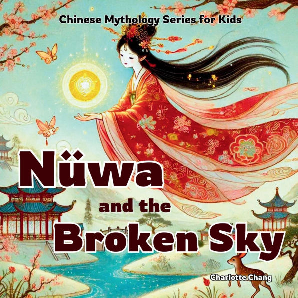 Nï¿½wa and the Broken Sky: Chinese Mythology Stories for Kids