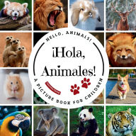 Title: ï¿½Hola, Animales!: A Bilingual Picture Book to Build Vocabulary and Learn Animal Names and in Spanish and English, Author: Charlotte Chang