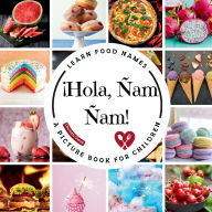 Title: ï¿½Hola, ï¿½am ï¿½am!: A Fun Picture Book to Learn Food Names and Build Vocabulary in Spanish and English, Author: Charlotte Chang