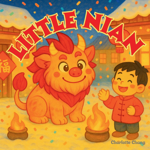 Little Nian: The Story of the Little Chinese New Year Monster