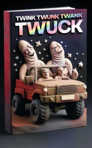 Title: Twink Twunk Twank Twuck, Author: Matti Charlton