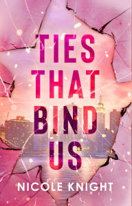 Title: Ties that Bind Us, Author: Nicole Knight