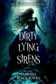 Title: Dirty Lying Sirens, Author: Sabrina Blackburry