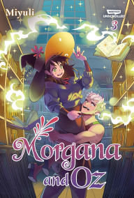 Title: Morgana and Oz, Vol. 3: A WEBTOON Unscrolled Graphic Novel, Author: Miyuli