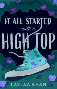 Title: It All Started With A High Top, Author: Laylaa Khan