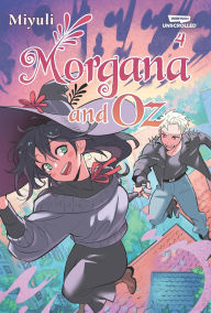 Title: Morgana and Oz, Vol. 4: A WEBTOON Unscrolled Graphic Novel, Author: Miyuli