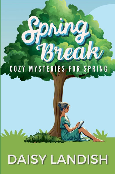 Spring Break: Cozy Mysteries for