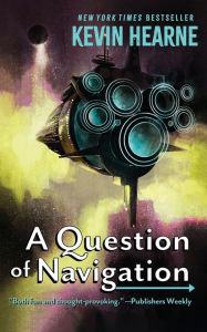 Title: A Question of Navigation, Author: Kevin Hearne