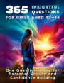 365 Insightful Questions for Girls Aged 13-14: One Question a Day for Personal Growth and Confidence Building