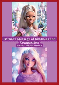 Title: Barbie's Message of Kindness and Compassion, Author: Aqeel Ahmed