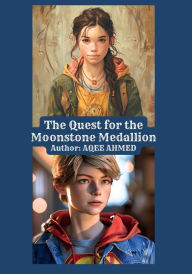 Title: The Quest for the Moonstone Medallion, Author: Aqeel Ahmed
