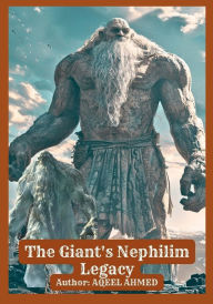 Title: The Giant's Nephilim Legacy, Author: Aqeel Ahmed