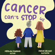 Title: Cancer Can't Stop Us, Author: Meghan Murray