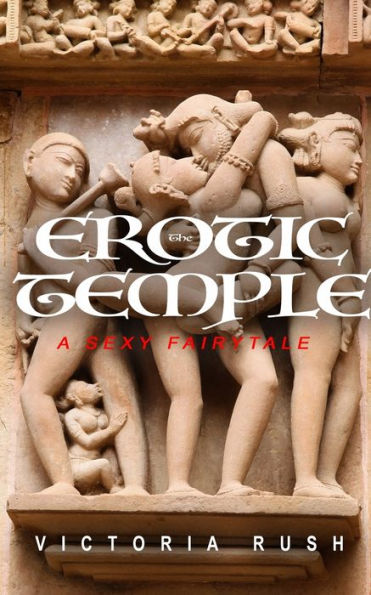 The Erotic Temple: A Sexy Fairy Tale