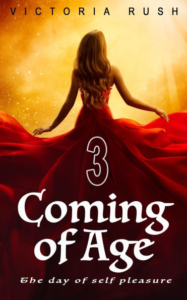 Coming of Age 3: The Day of Self Pleasure: Adult Fairy Tales (Fantasy Erotica)