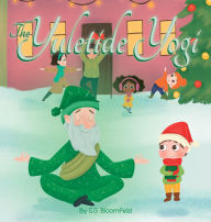 Title: The Yuletide Yogi: A Heartwarming Holiday Tale of Mindfulness and Yoga - Perfect for Ages 4 to 10, Author: S G Bloomfield