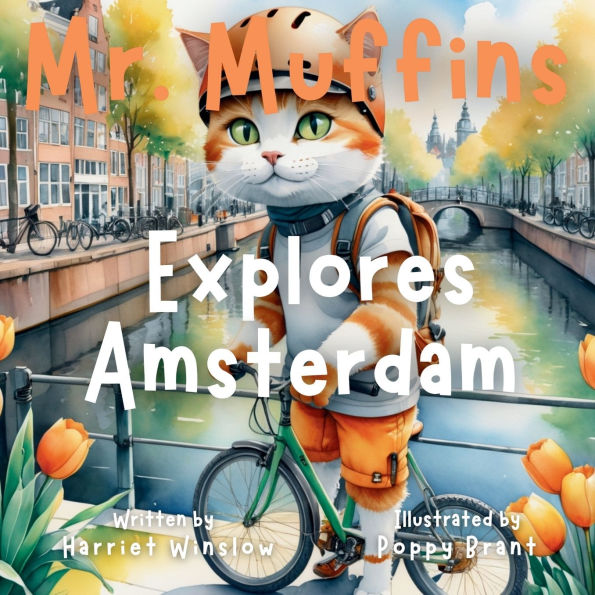 Mr. Muffins Explores Amsterdam: A Rhyming Picture Book for Kids 6-8 - Join an Inquisitive Cat on a Green Living Quest! 5-Minute Story for Bedtime + Reflection Questions, Tricky Words, and Recipe!